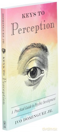 Keys to Perception: A Practical Guide to Psychic Development - Jr., Ivo Dominguez [KSIĄŻKA]