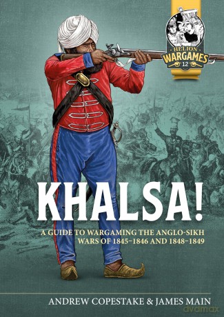 Khalsa!: A Guide to Wargaming the Anglo-Sikh Wars 1845-1846 and 1848-1849: 12 (Helion Wargames) - Andy Copestake [KSIĄŻKA]