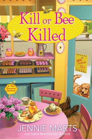 Kill or Bee Killed: 2 (A Bee Keeping Mystery) - Jennie Marts [KSIĄŻKA]