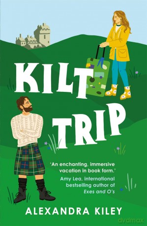 Kilt Trip: Escape to Scotland in this enemies to lovers romance - Alexandra Kiley [KSIĄŻKA]