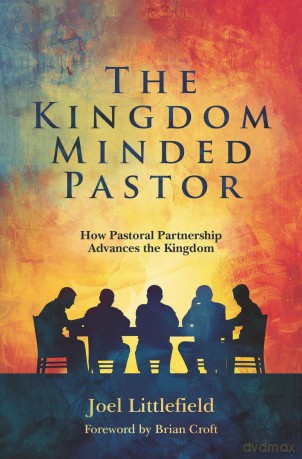 Kingdom-Minded Pastor, The: How Pastoral Partnership Advances the Kingdom - Joel Littlefield [KSIĄŻKA]