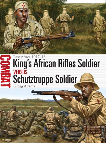 King's African Rifles Soldier vs Schutztruppe Soldier: East Africa 1917-18 (Combat) - Gregg Adams [KSIĄŻKA]