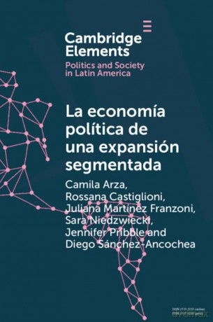 La economía política de una expansión segmentada: Política social latinoamericana en la primera década del siglo XXI (Elements in Politics and Society in Latin America) - Arza Camila [KSIĄŻKA]