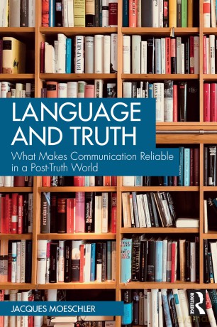 Language and Truth: What Makes Communication Reliable in a Post-Truth World - Jacques Moeschler [KSIĄŻKA]