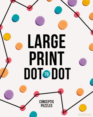 Large Print Dot-to-Dot - Conceptis Puzzles [KSIĄŻKA]