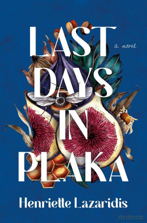 Last Days in Plaka: A Novel - Henriette Lazaridis [KSIĄŻKA]