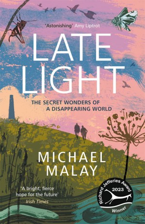 Late Light: WINNER OF THE RICHARD JEFFERIES AWARD FOR NATURE WRITING - Michael Malay [KSIĄŻKA]