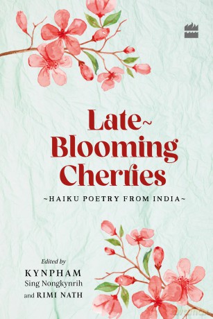 Late-Blooming Cherries: Haiku Poetry from India - Kynpham Sing Nongkyn [KSIĄŻKA]