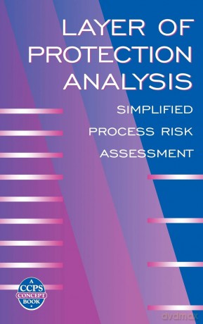 Layer of Protection Analysis: Simplified Process Risk Assessment (A CCPS Concept Book) - Ccps [KSIĄŻKA]