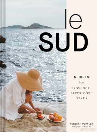 Le Sud: Recipes from Provence-Alpes-Côte d'Azur - Rebekah Peppler [KSIĄŻKA]