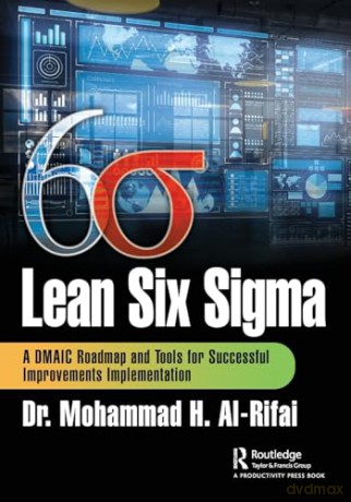 Lean Six Sigma: A DMAIC Roadmap and Tools for Successful Improvements Implementation - Mohammad Al-Rifai [KSIĄŻKA]
