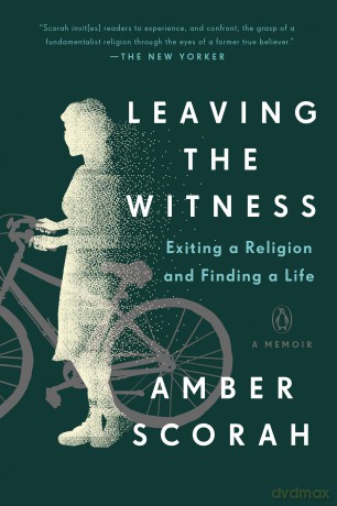 Leaving the Witness: Exiting a Religion and Finding a Life - Amber Scorah [KSIĄŻKA]
