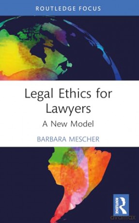 Legal Ethics for Lawyers: A New Model (Routledge Research in Legal Philosophy) - Mescher Barbara [KSIĄŻKA]