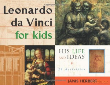 Leonardo da Vinci for Kids: His Life and Ideas, 21 Activities (For Kids series) - Herbert [KSIĄŻKA]