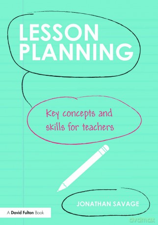 Lesson Planning: Key concepts and skills for teachers - Jonathan Savage [KSIĄŻKA]
