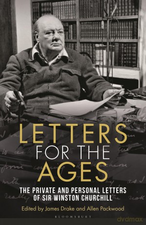Letters for the Ages Winston Churchill: The Private and Personal Letters - Winston S Churchill [KSIĄŻKA]