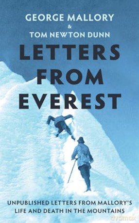 Letters From Everest: Unpublished Letters from Mallory's Life and Death in the Mountains - Tom Newton Dunn [KSIĄŻKA]