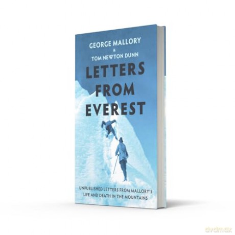 Letters From Everest: Unpublished Letters from Mallory's Life and Death in the Mountains - Tom Newton Dunn [KSIĄŻKA]