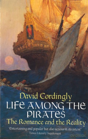 Life Among the Pirates: The Romance and the Reality - David Cordingly [KSIĄŻKA]