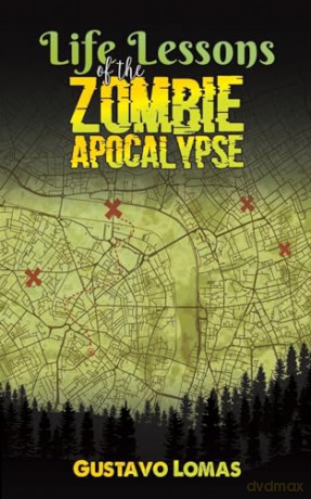 Life Lessons of the Zombie Apocalypse - Gustavo Lomas [KSIĄŻKA]