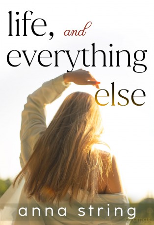 Life, and Everything Else - Anna String [KSIĄŻKA]