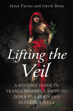 Lifting the Veil: A Witches' Guide to Trance-Prophesy, Drawing Down the Moon and Ecstatic Ritual - Janet Farrar [KSIĄŻKA]