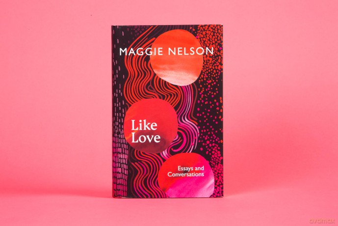 Like Love: Essays and Conversations - Maggie Nelson [KSIĄŻKA]