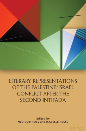 Literary Representations of the Palestine/Israel Conflict After the Second Intifada - Ned Curthoys [KSIĄŻKA]