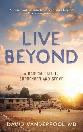 Live Beyond: A Radical Call to Surrender and Serve - David Vanderpool [KSIĄŻKA]