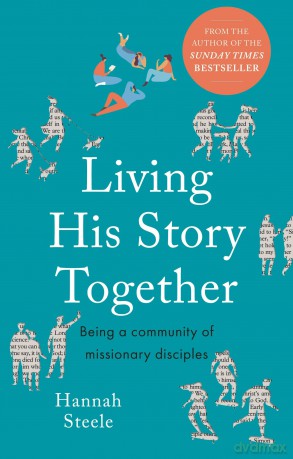 Living His Story Together: Being a Community of Missionary Disciples - Hannah Steele [KSIĄŻKA]