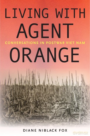 Living with Agent Orange: Conversations in Postwar Viet Nam (Culture and Politics in the Cold War and Beyond) [KSIĄŻKA]