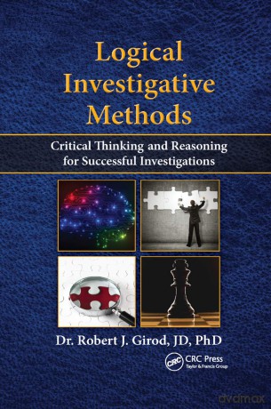 Logical Investigative Methods: Critical Thinking and Reasoning for Successful Investigations - Robert J. Girod [KSIĄŻKA]