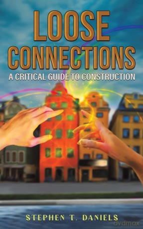Loose Connections: A Critical Guide to Construction - Stephen T. Daniels [KSIĄŻKA]