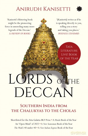 Lords Of The Deccan: Southern India From The Chalukyas To The Cholas - Anirudh Kanisetti [KSIĄŻKA]