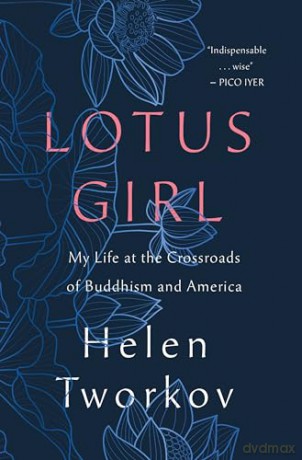 Lotus Girl: My Life at the Crossroads of Buddhism and America - Helen Tworkov [KSIĄŻKA]