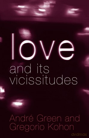 Love and its Vicissitudes (New Library of Psychoanalysis) - Andr Green [KSIĄŻKA]
