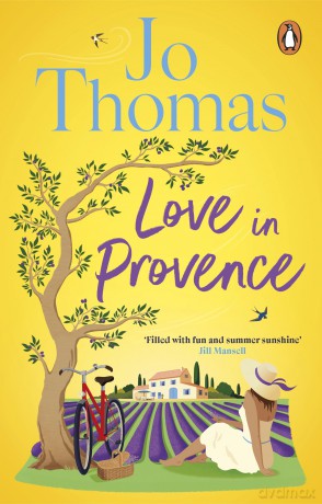 Love In Provence: Brand-new for 2024: Escape to France with this gorgeous romantic story from the bestselling author - Jo Thomas [KSIĄŻKA]