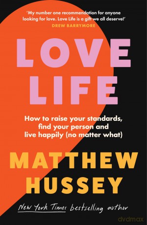 Love Life: How to raise your standards, find your person and live happily (no matter what) - Matthew Hussey [KSIĄŻKA]