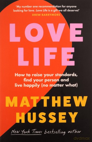 Love Life: How to raise your standards, find your person and live happily (no matter what) - Matthew Hussey [KSIĄŻKA]