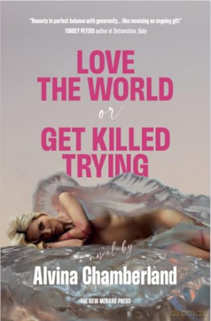Love The World or Get Killed Trying: a novel - Alvina Chamberland [KSIĄŻKA]