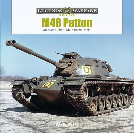 M48 Patton: America's First "Main Battle Tank": 38 (Legends of Warfare: Ground, 38) - David Doyle [KSIĄŻKA]