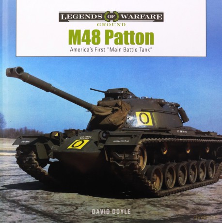 M48 Patton: America's First "Main Battle Tank": 38 (Legends of Warfare: Ground, 38) - David Doyle [KSIĄŻKA]