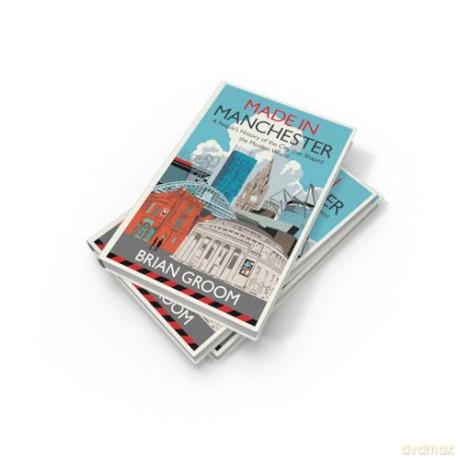 Made in Manchester: By the bestselling author of 'Northerners' - Brian Groom [KSIĄŻKA]