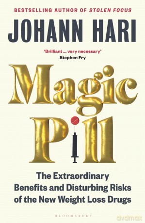 Magic Pill: The Extraordinary Benefits and Disturbing Risks of the New Weight Loss Drugs - Hari Johann [KSIĄŻKA]