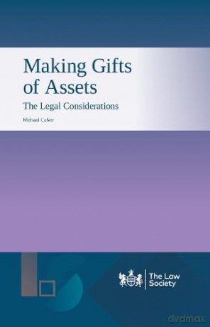 Making Gifts of Assets: The Legal Considerations - Michael Culver [KSIĄŻKA]