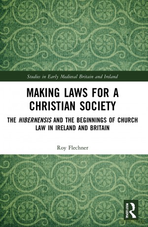 Making Laws for a Christian Society: The Hibernensis and the Beginnings of Church Law in Ireland and Britain (Studies in Early Medieval Britain and Ireland) - Roy Flechner [KSIĄŻKA]