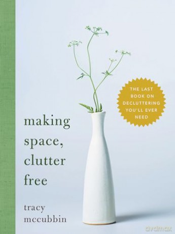 Making Space, Clutter Free: The Last Book on Decluttering You'll Ever Need - Tracy Mccubbin [KSIĄŻKA]