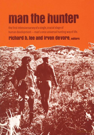 Man the Hunter: The First Intensive Survey of a Single, Crucial Stage of Human Development- Man's Once Universal Hunting Way of Life - Lee [KSIĄŻKA]
