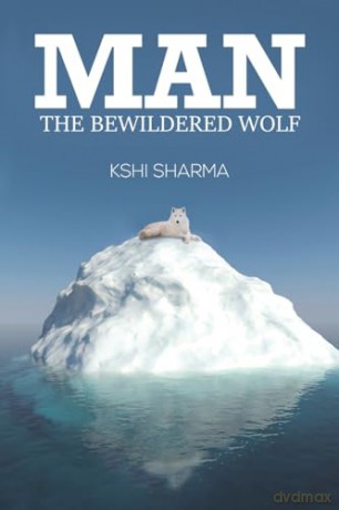 Man: The Bewildered Wolf - Kshi Sharma [KSIĄŻKA]