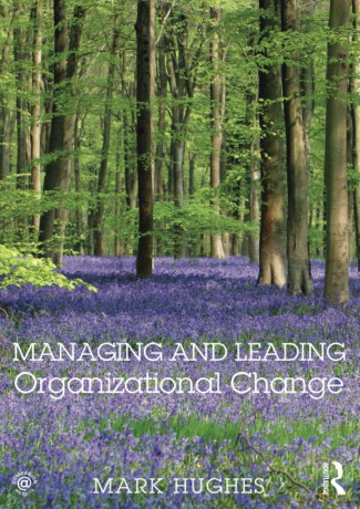 Managing and Leading Organizational Change - Mark Hughes [KSIĄŻKA]